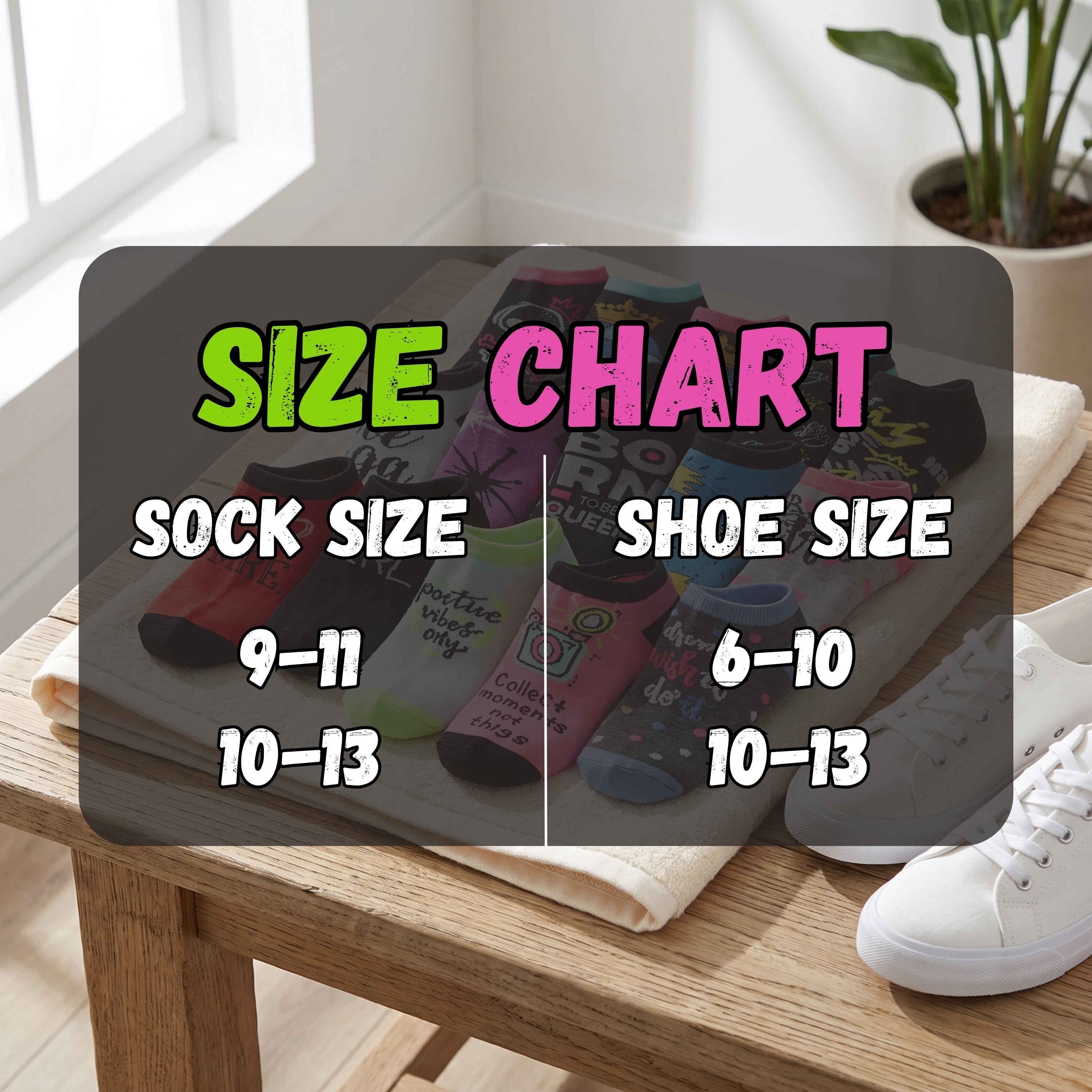 A size chart overlay for socks and shoes, showing a split comparison between sock size 9-11 / 10-13 on the left and shoe size 6-10 / 10-13 on the right, with colorful socks and a white sneaker on a wooden table in a bright room.